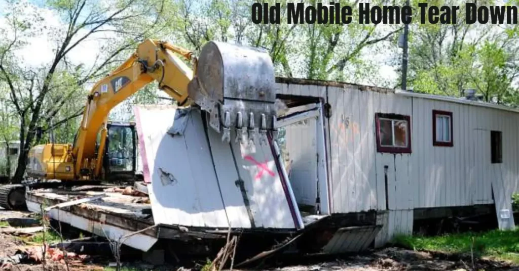 Old Mobile Home Tear Down – Steps Costs And Professional Services Old Mobile Home Tear Down