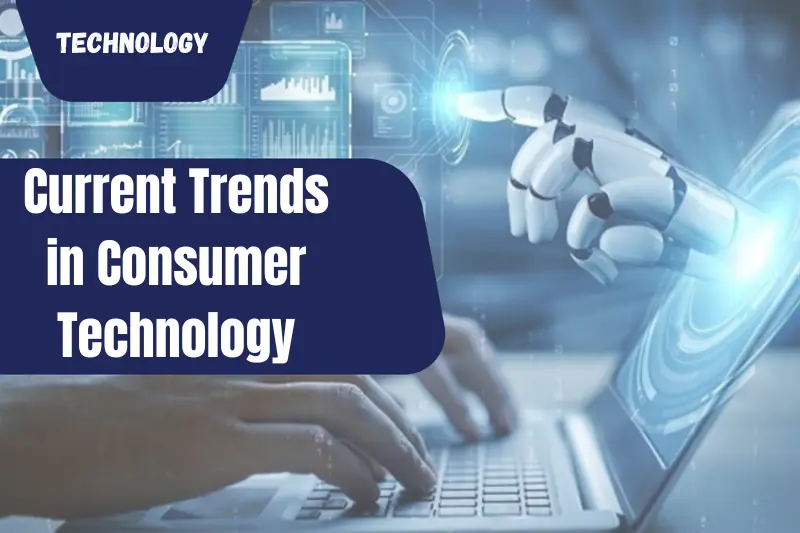 current trends in consumer technology