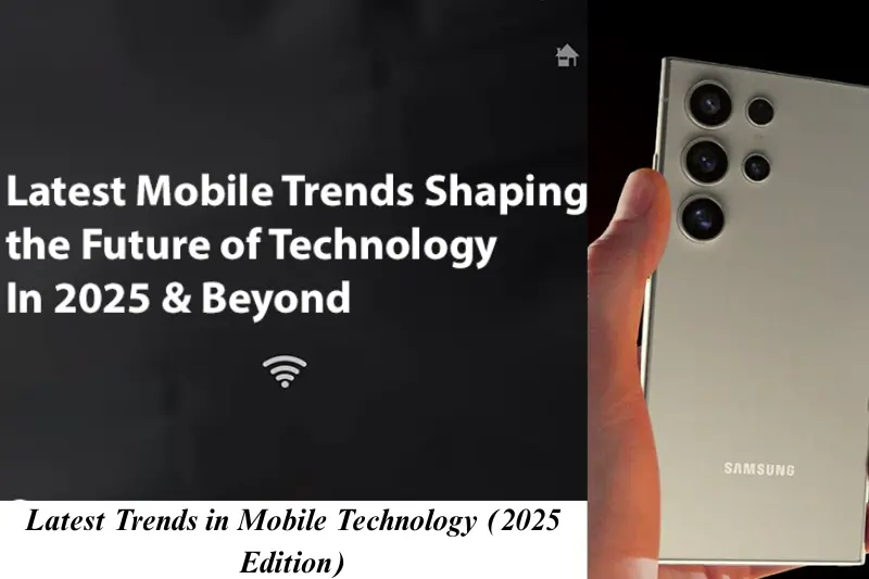 latest trends in mobile technology (2025 edition)
