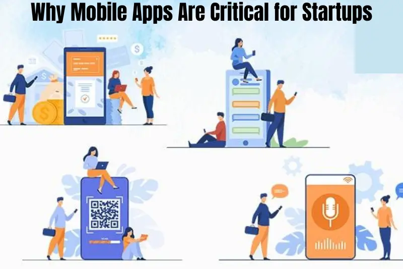 why mobile apps are critical for startups