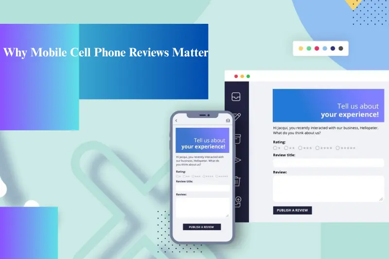 why mobile cell phone reviews matter