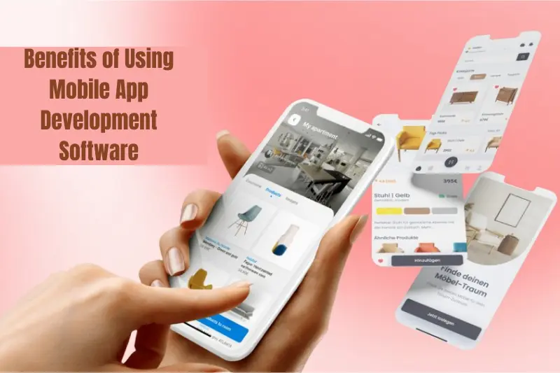 benefits of using mobile app development software