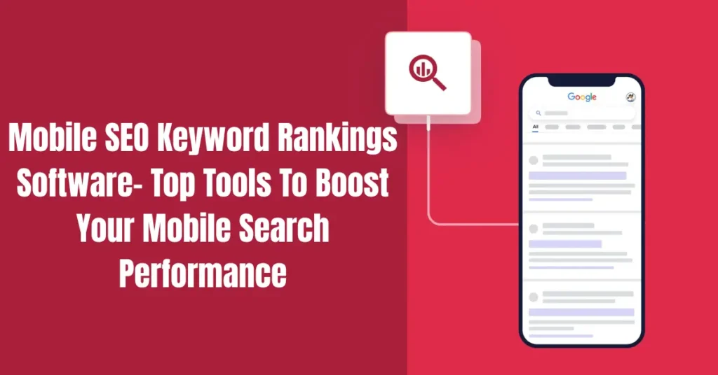 Mobile SEO Keyword Rankings Software – Top Tools To Boost Your Mobile Search Performance mobile seo keyword rankings software top tools to boost your mobile search performance