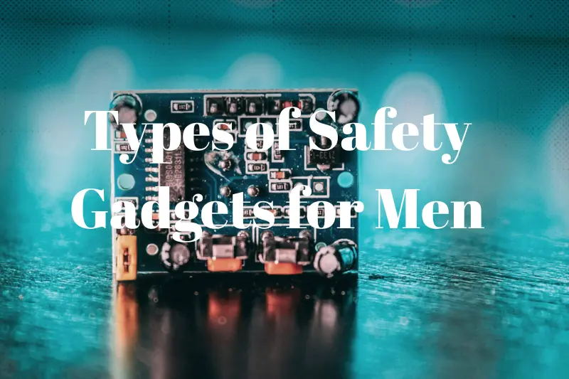 types of safety gadgets for men