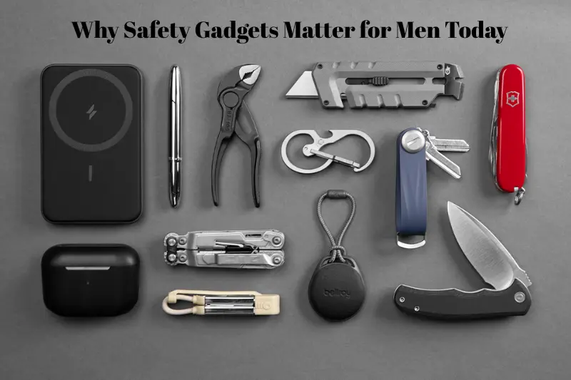 why safety gadgets matter for men today