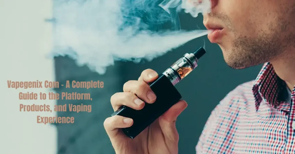 Vapegenix Com – A Complete Guide to the Platform, Products, and Vaping Experience vapegenix com