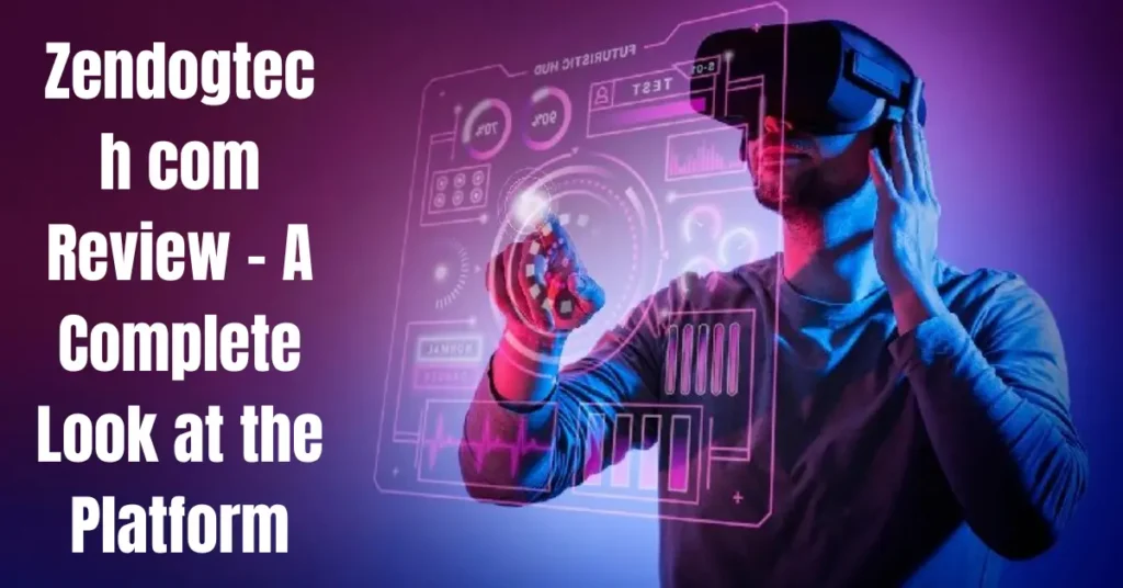 Zendogtech com Review – A Complete Look at the Platform zendogtech com review